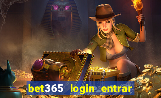 bet365 login entrar agora direto